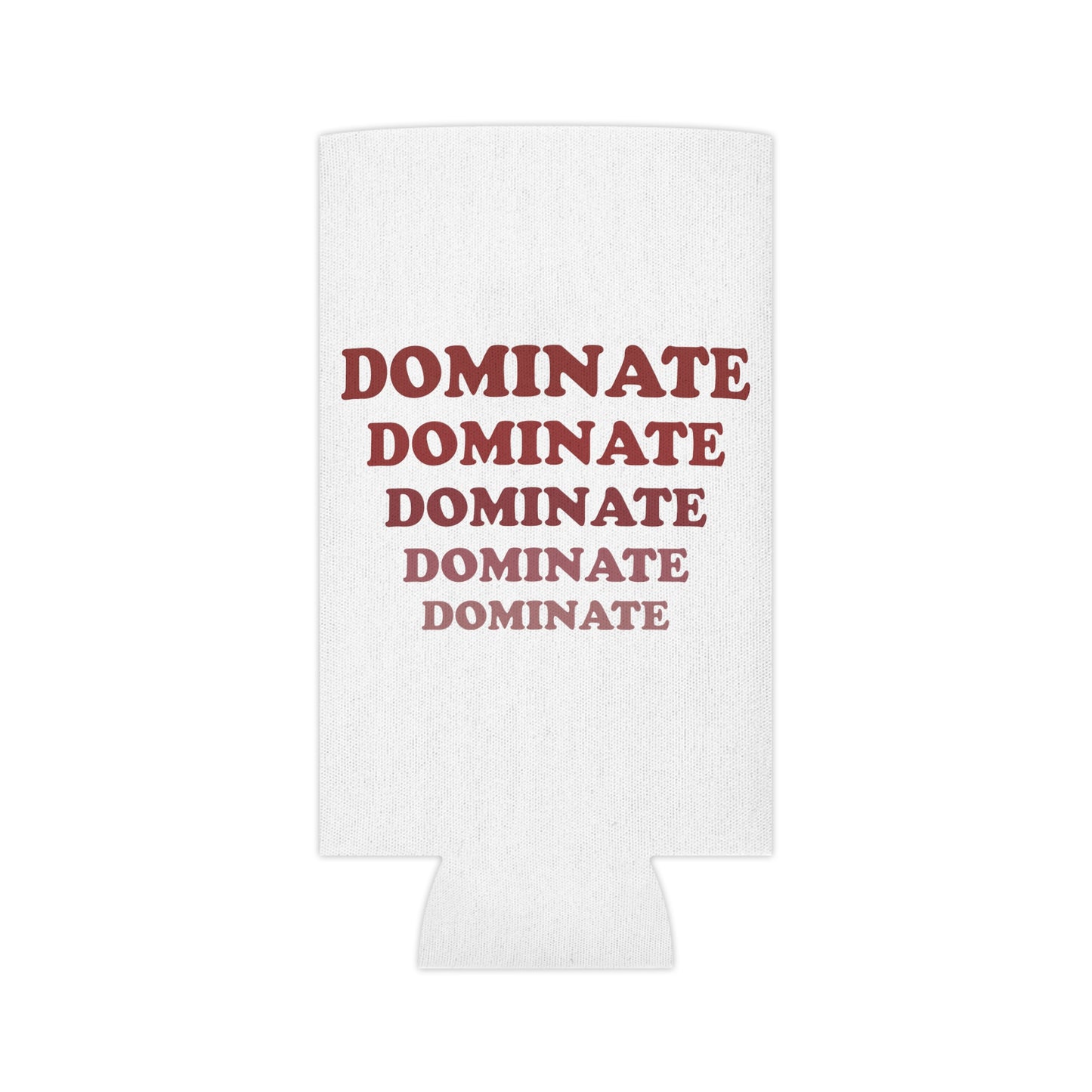 DOMINATE DOMINATE CAN COOLER - Never Stop Chasing