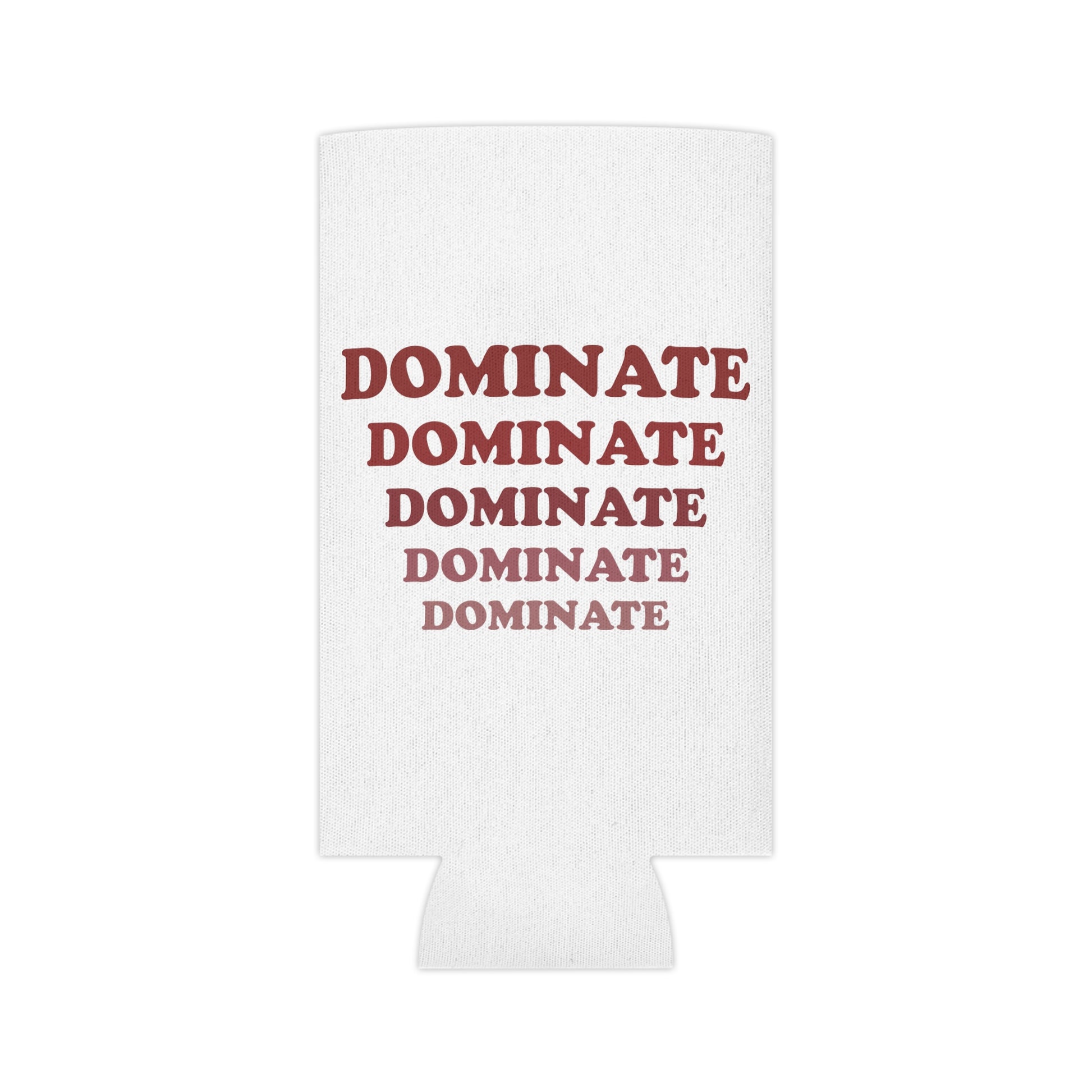 DOMINATE DOMINATE CAN COOLER - Never Stop Chasing