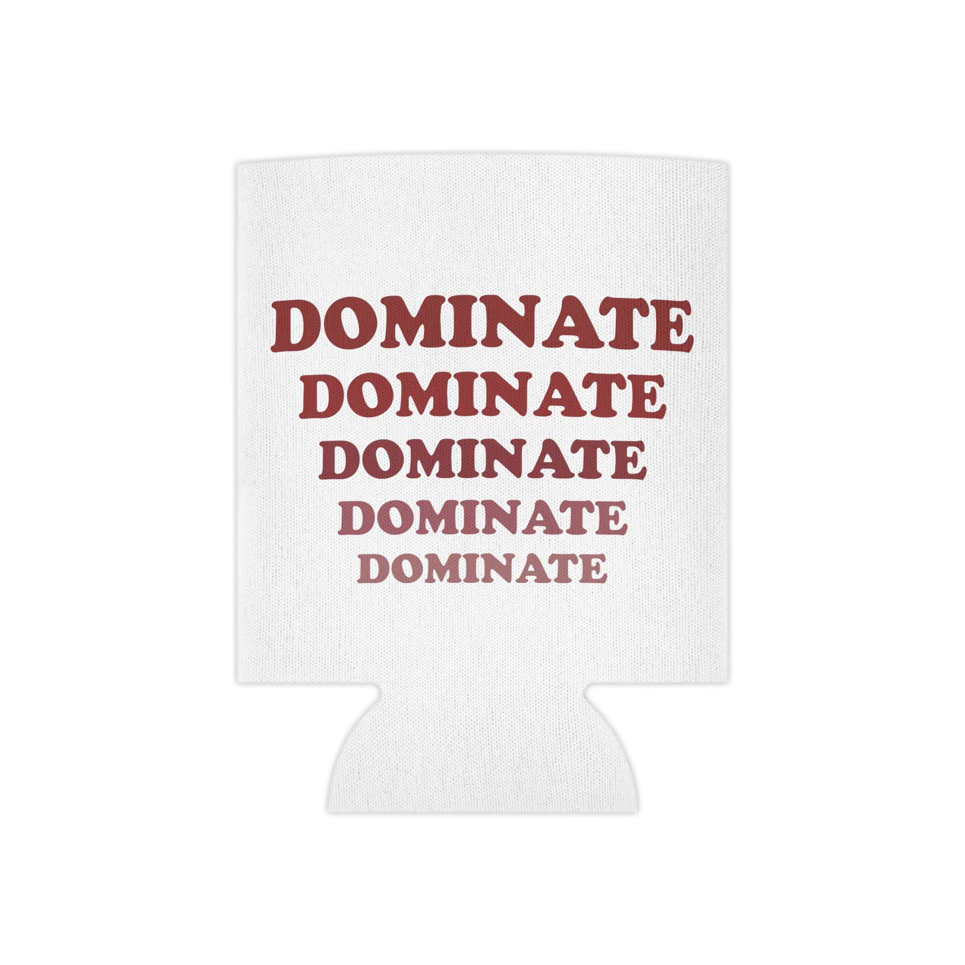 DOMINATE DOMINATE CAN COOLER - Never Stop Chasing