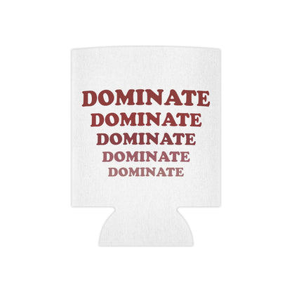 DOMINATE DOMINATE CAN COOLER - Never Stop Chasing