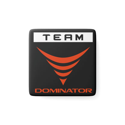 TEAM DOMINATOR PORCELAIN MAGNET - Never Stop Chasing