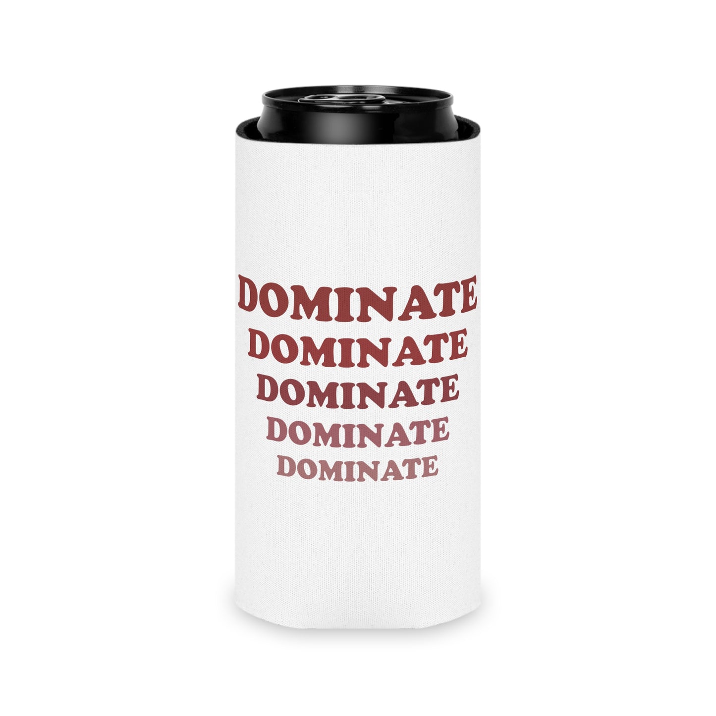 DOMINATE DOMINATE CAN COOLER - Never Stop Chasing